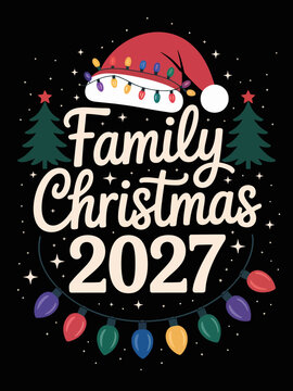  a Santa hat and Christmas trees with colorful lights framing the text 'Family Christmas 2027'.