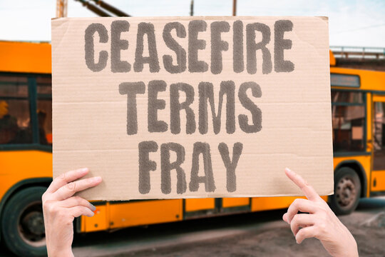 "Ceasefire Terms Fray" Tentative agreements break down over inspection disputes. CEASEFIRE. TERMS. FRAY. INSPECT. DISPUTE.