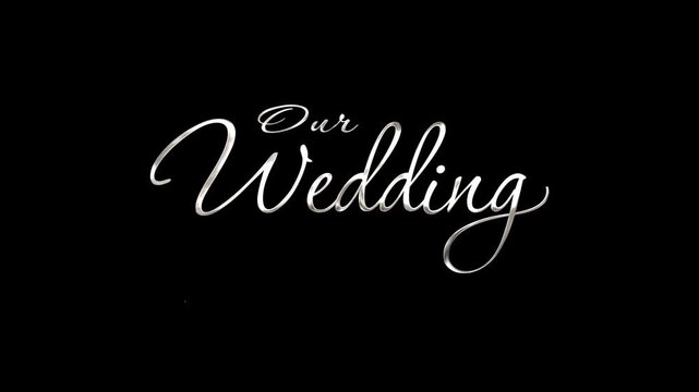 our wedding text animation featuring elegant white cursive text in fancy script lettering on a black background, perfect for wedding invitations and stationary design.