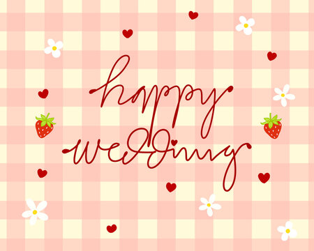 Happy wedding lettering design with gingham background textured for greeting card. Hand drawn for printable or background