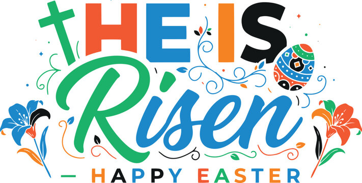 He is risen happy easter vector, a vibrant and inspirational design featuring religious cross, lilies, and an easter egg celebrating resurrection day with joyful typography.