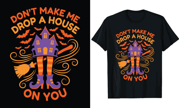 Don't Make Me Drop A House On You Halloween T-shirt Design, Funny Witch Legs with House and Broomstick Illustration, Wizard of Oz Inspired Graphic