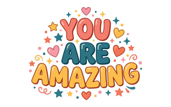 Fun bubble letter typography quote saying you are amazing with cute hearts and stars for positive stationery