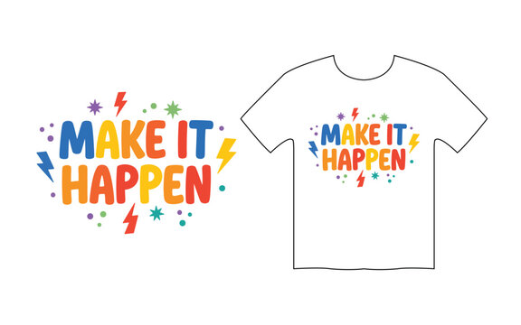 Make it happen inspirational slogan typography t shirt design vector with colorful lightning bolts and stars on white background