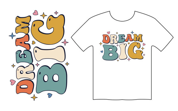 Vintage dream big groovy typography design with pastel bubbly lettering, hearts, and stars for t-shirt apparel merchandise print