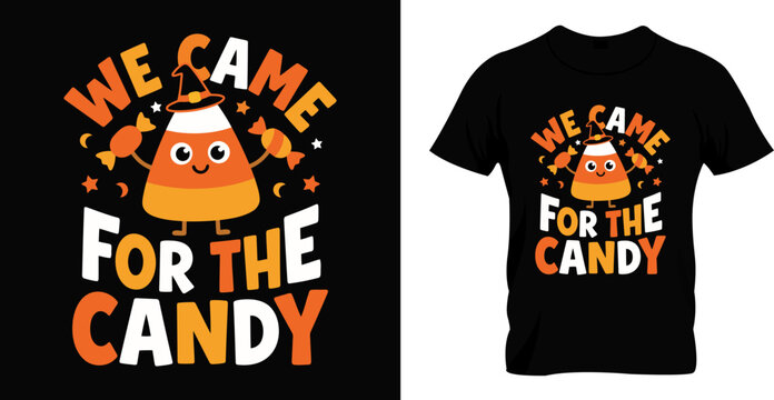 We came for the candy halloween t shirt design featuring a cute candy corn character with a witch hat for apparel