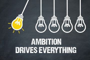 Fototapeta premium Ambition Drives Everything 
