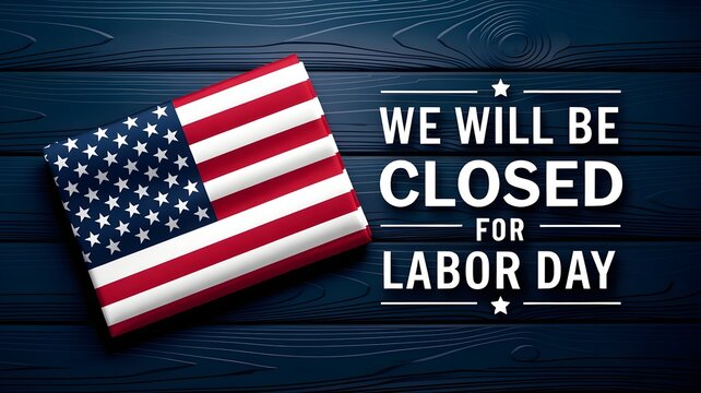 Labor day holiday closure sign with american flag on dark blue wooden background concept for business closing, office holiday, or store hours announcement