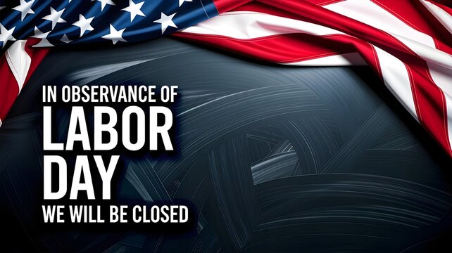 Labor day holiday sign with american flag draped over a black chalkboard background, announcing business closure in observance of the national holiday