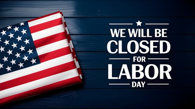 Labor day holiday closure sign american flag on dark blue wooden background business office or store closed for the holiday, announcement banner with us flag