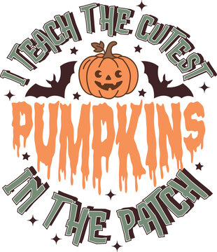 I teach the cutest pumpkins in the patch halloween teacher design