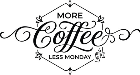 More coffee less monday elegant hand lettered typography design with decorative flourish frame © AktarHussain