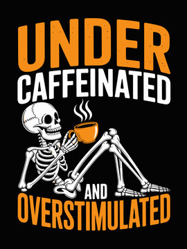 A skeleton relaxes with a steaming cup of coffee. Bold text in orange and white highlights the humorous tone.