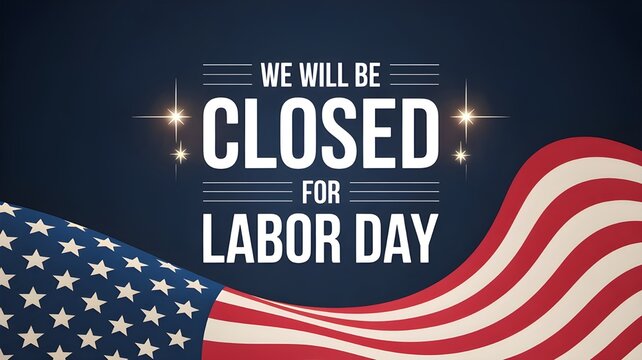 Labor day holiday closure announcement banner with american flag background text graphic stating we will be closed for labor day celebration in the united states