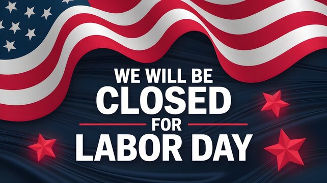 Labor day holiday closure announcement banner with american flag background and red stars professional business sign for office or store closing on us labor day holiday