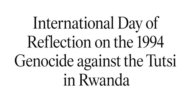 International Day of Reflection on the 1994 Genocide Against the Tutsi