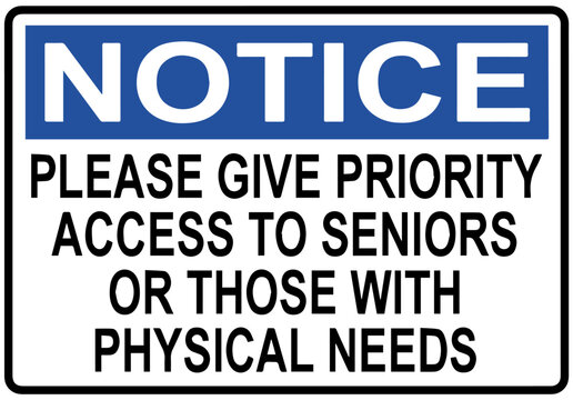 Notice Please Give Priority Access to Seniors or Those with Physical Needs sign