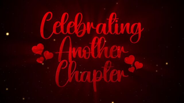 Celebrating another chapter creative red glowing hearts message with sparkling golden particles motion video footage.
