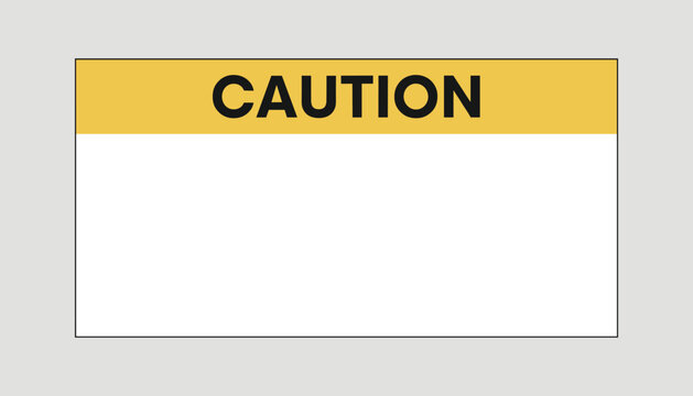 Standard caution warning sign template with a yellow header and a blank white space for custom safety messages.