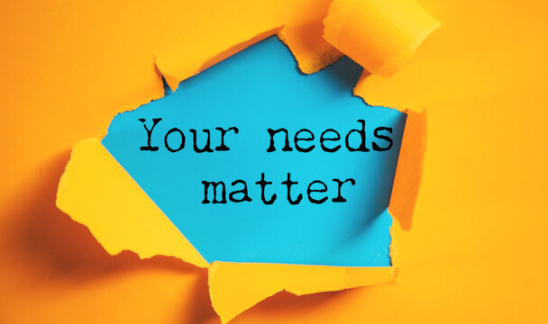 Presenting Sign Saying Your Needs Matter Concept