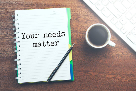 Presenting Sign Saying Your Needs Matter Concept