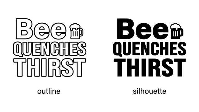 Beer Quenches Thirst: A stylish typographic design with a beer mug graphic, presented in both outline and silhouette versions, boldly states Beer Quenches Thirst.