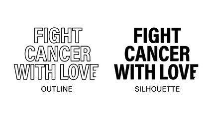 Obraz premium Fight Cancer With Love Typography: Two distinct typographical treatments, an outline and a silhouette, convey the powerful message Fight Cancer With Love, promoting hope and awareness.