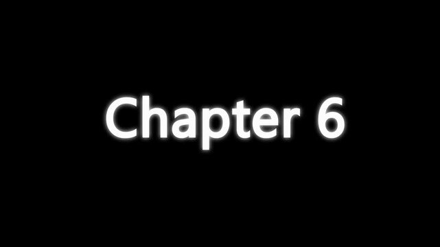 Chapter 6 typing animation with cinematic blur and glow effect. Chapter six text appearing on black background with cinematic motion.