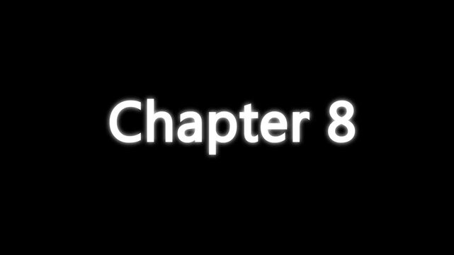 Chapter 8 typing animation with cinematic blur and glow effect. Chapter eight text appearing on black background with cinematic motion.