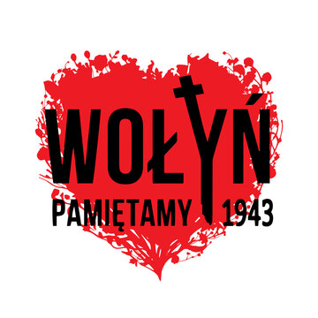 "Wolyn Pamietamy"- "Volhynia, We Remember" 1943, 11 July. Polish Memorial Day
