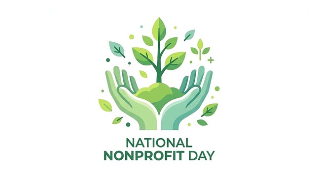 Hands supporting a growing plant, minimal National Nonprofit Day text, flat vector illustration, fresh green palette