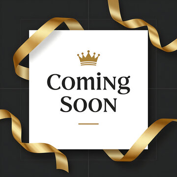 Coming soon sign with golden ribbons and crown symbol