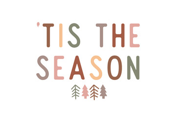 Fototapeta premium Tis The Season Pastel Christmas Typography With Small Trees And Cozy Holiday Design
