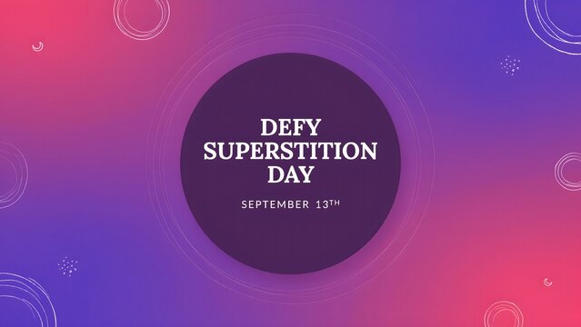 Celebrate Defy Superstition Day by encouraging rational thinking critical reasoning confidence positive choices and overcoming irrational fears with courage together