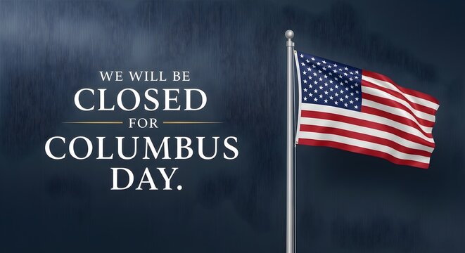 Closed for columbus day sign with american flag on a dark blue textured background, holiday closure notice, business hours announcement