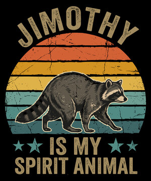 Jimothy Is My Spirit Animal Raccoon Lover Wildlife Fan