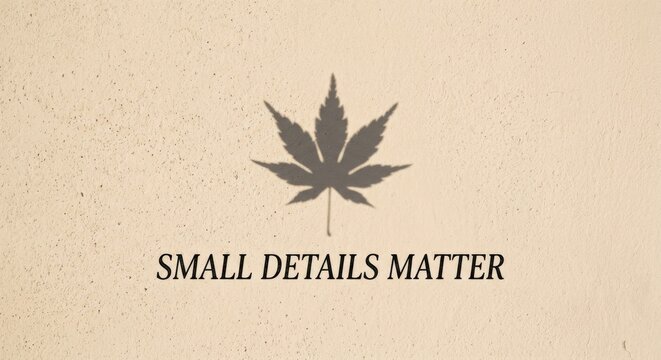 Shadow of a Cannabis Leaf on Textured Background with Text 'Small Details Matter'