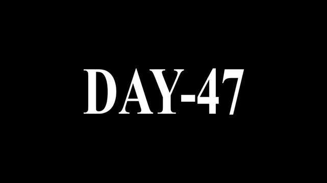 White Text DAY-47 Centered on Black Background forty-seven number