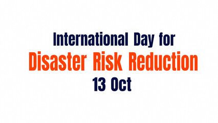 Obraz premium International Day for Disaster Risk Reduction typography design for October 13th awareness.
