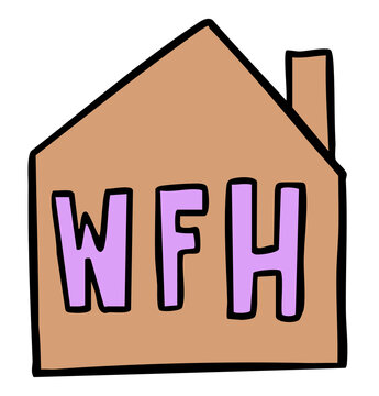 Cute hand drawn illustration of WFH letters with home sign for work from home, symbol, decoration, house, workloads, working hours, weekdays, pollution, stickers, text, message, sign, symbol