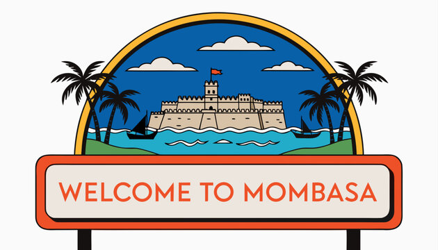 Very beautiful realistic vector of a classic roadside welcome sign featuring a bold label reading "WELCOME TO MOMBASA", decorated with Fort Jesus, Indian Ocean waves, palm trees, sailing dhow boats an