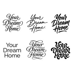 Six diverse script typography styles for 'Your Dream Home' concept on white background © mexvect