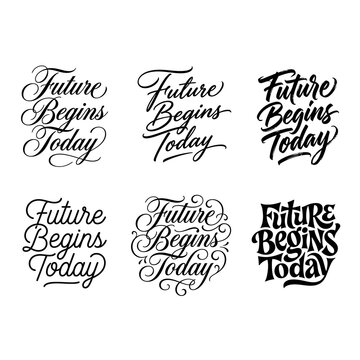 Six calligraphy styles of Future Begins Today text on a white background for motivational branding and graphic design