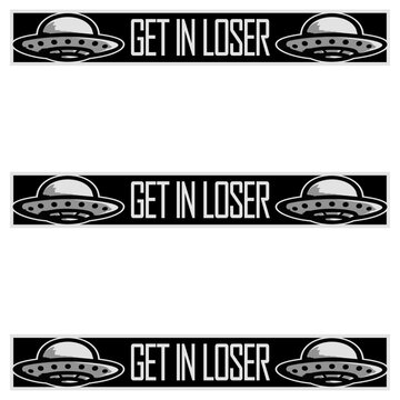 Ufo Alien Get In Loser &ndash; funny alien abduction quote for ufo lovers and sci fi fans. Hilarious meme style and perfect for alien, ufo, beam me up, outer space and funny abduction humor everywhere.