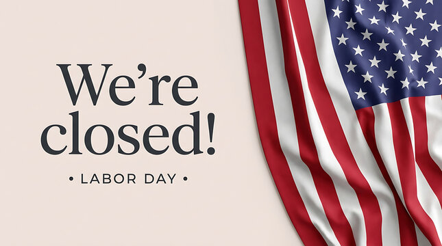 We are closed sign for labor day holiday featuring a draped american flag on a neutral background