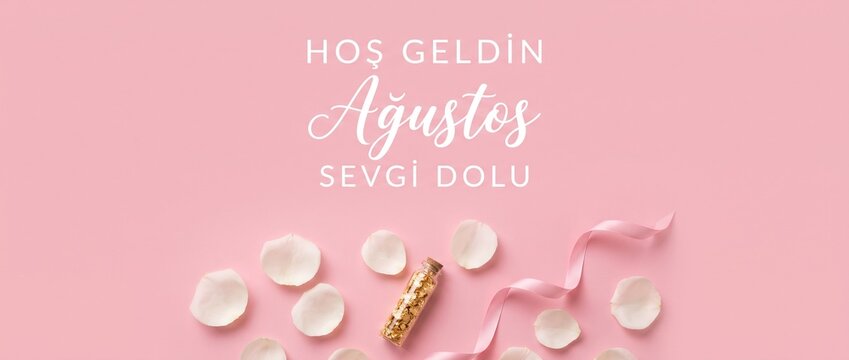 Welcome August Turkish text background with rose petals glass bottle and pink ribbon. Hoş geldin Ağustos sevgi dolu banner template for monthly greeting, romantic summer celebration and copy space.