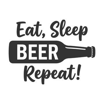 Eat sleep beer repeat funny quote with a bottle illustration for pub or bar sign design Vector
