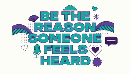 Fototapeta premium Be the reason someone feels heard national suicide prevention month