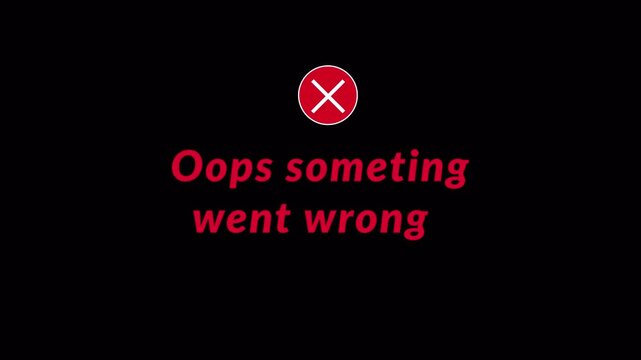 Animated Error message screen with a red circle and white X symbol on transparent background with text saying Oops Something went wrong animation in 4K animation with alpha channel