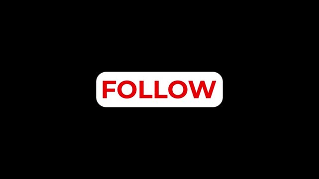 Animated Follow button overlay on black background. Perfect for YouTube, Instamatic, Face-book, Ticktock, reels and 4k video.